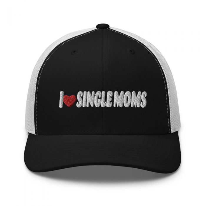 I Love/Heart Single Moms Funny Six Panel Embroidered Trucker Cap