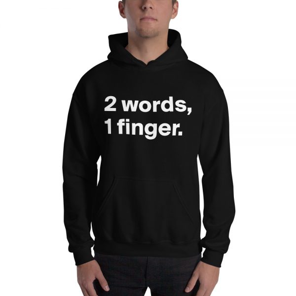 Two Words One Finger Funny Unisex Hoodie