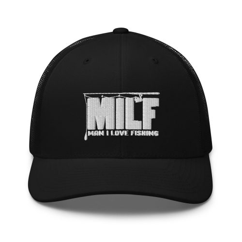 MILF - Man I Love Fishing Funny Fishing Lover Embroidered Trucker Cap
