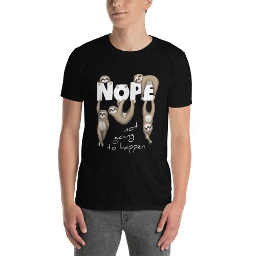 Nope Not Going To Happen Funny Sloths Hanging Short-Sleeve Unisex T-Shirt