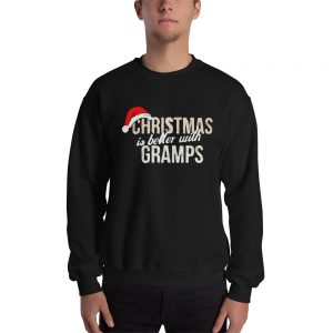Christmas Is Better With Gramps Xmas Gift Unisex Sweatshirt