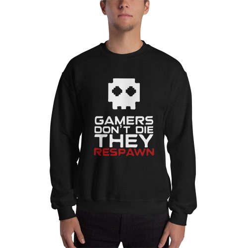 Gamers Don't Die They Respawn Funny Video Game Unisex Sweatshirt