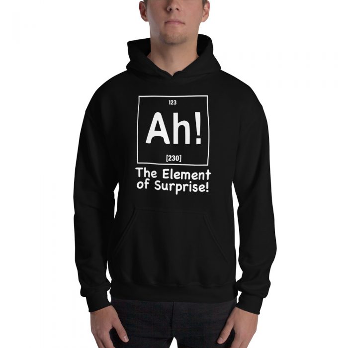 Ah! The Element of Surprise Funny Periodic Table Unisex Pullover Hoodie