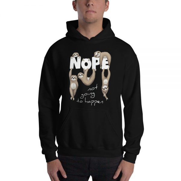 Nope Not Going To Happen Funny Sloths Hanging Unisex Pullover Hoodie