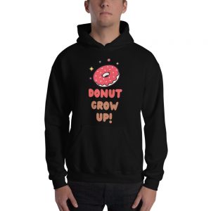 Donut Grow Up Funny Donut Lover Unisex Pullover Hoodie