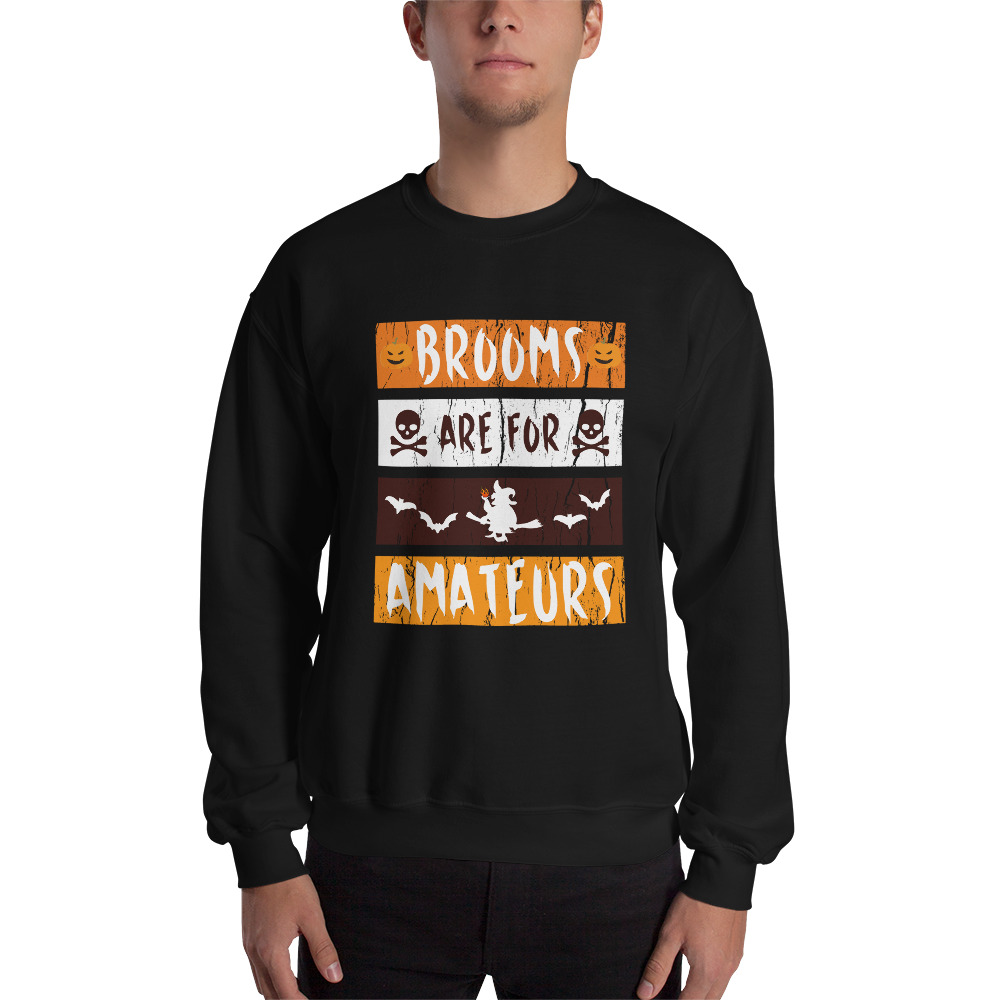 Brooms Are For Amateurs Halloween Party Gift Unisex Sweatshirt
