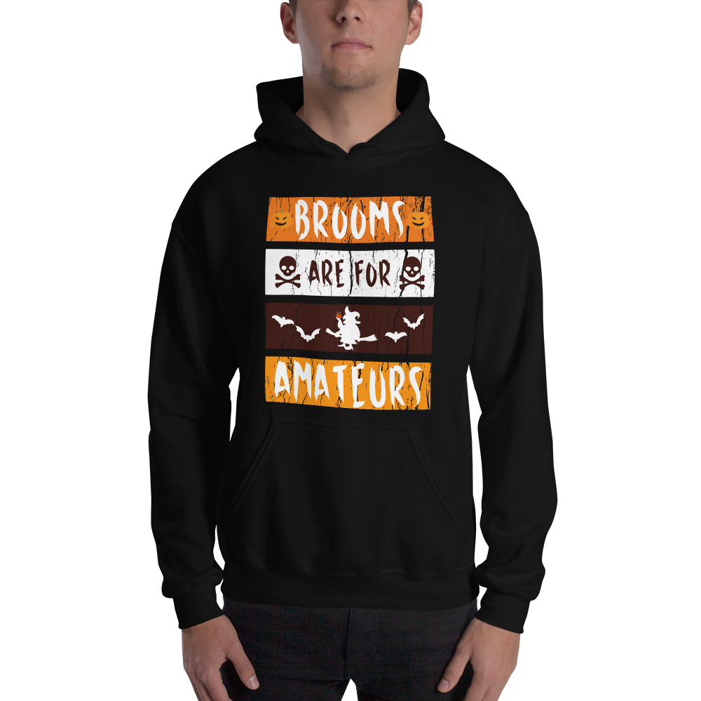 Brooms Are For Amateurs Halloween Party Gift Unisex Pullover Hoodie