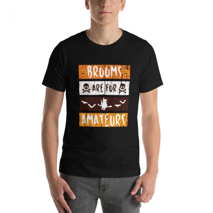 Brooms Are For Amateurs Halloween Party Gift Short-Sleeve Unisex T-Shirt